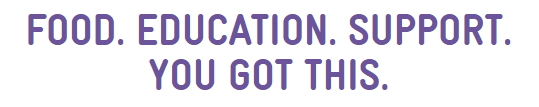 Purple Text: Food. Education. Support. You Got This.